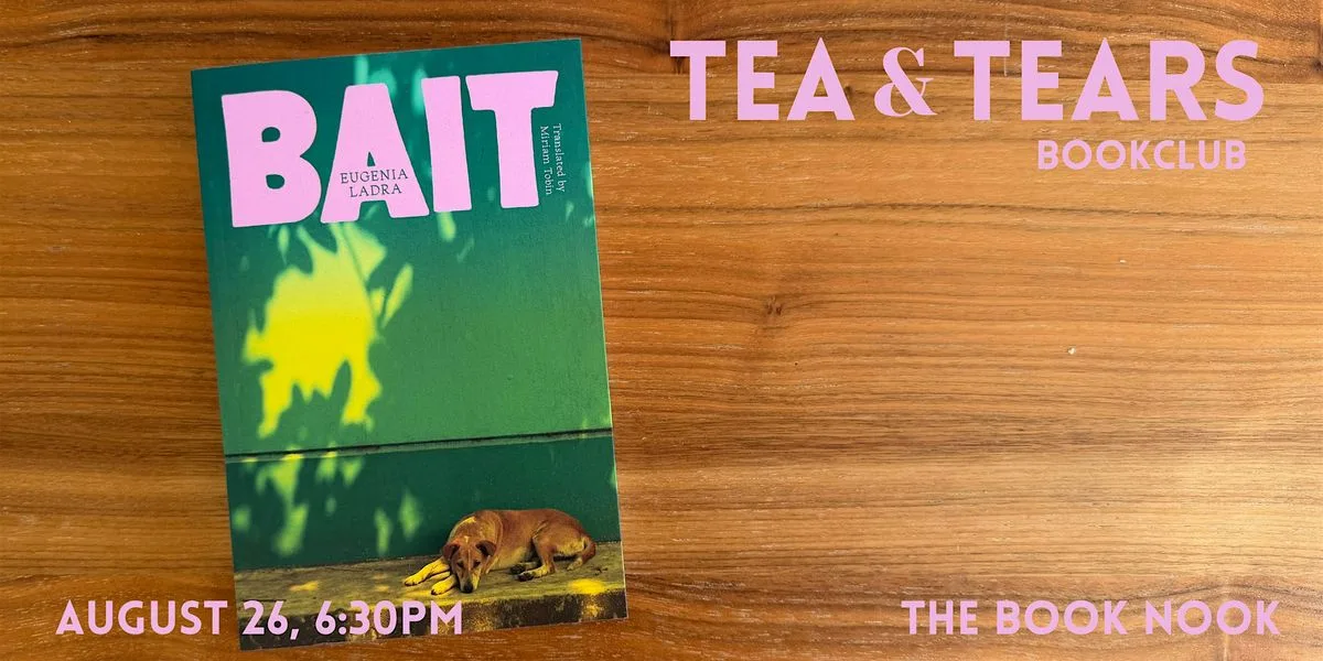 Tea &amp; Tears Bookclub: 'Bait’ by  Eugenia Ladra