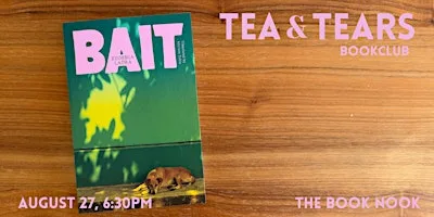 (Session II)  Tea & Tears Bookclub: 'Bait’ by  Eugenia Ladra