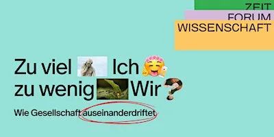 102. ZEIT Forum Wissenschaft: Zu viel Ich, zu wenig Wir?