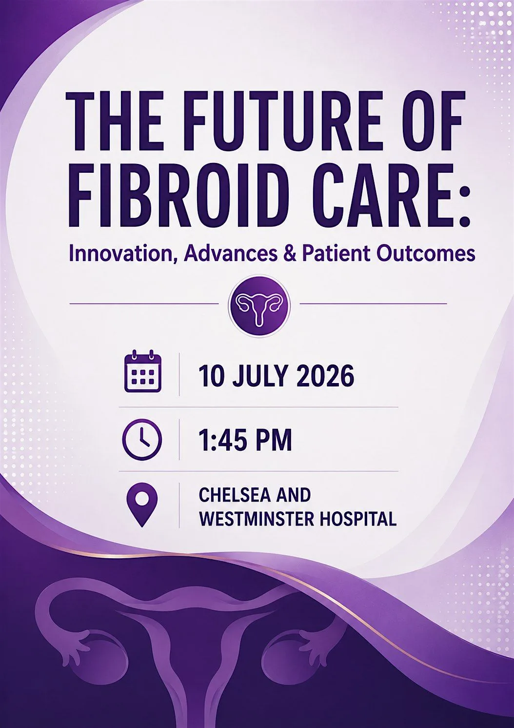 The Future of Fibroid Care: Innovation, Advances &amp; Patient Outcomes