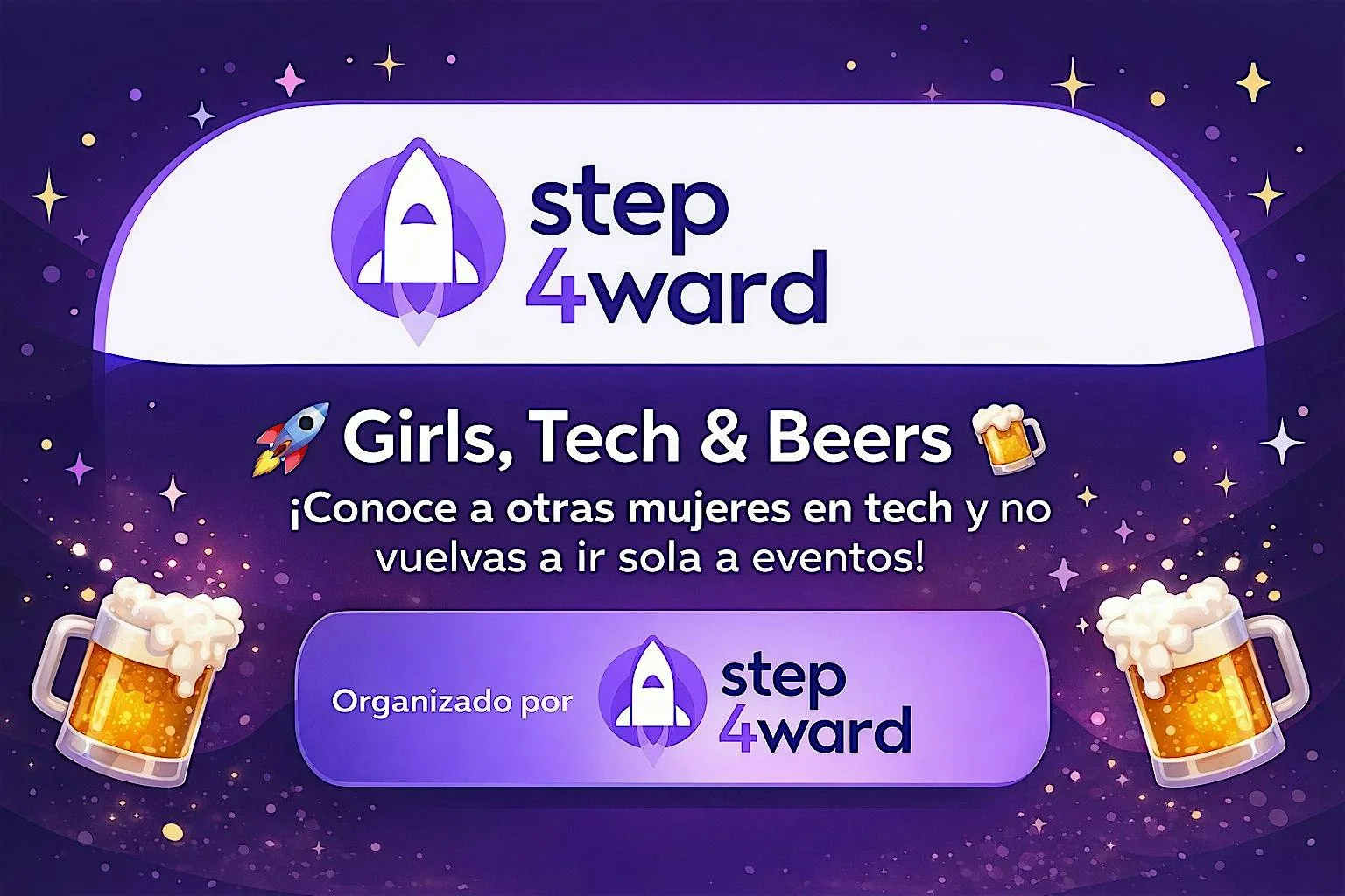 Step4ward Madrid: Girls, Tech and Beers: ¡No vuelvas a ir sola a un evento!