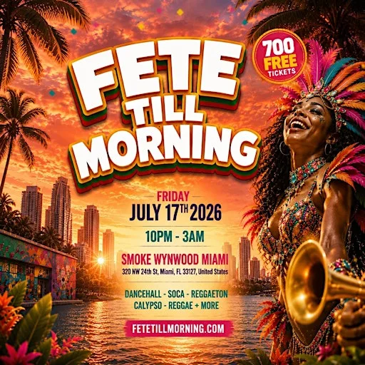 FETE TILL MORNING - Miami's Biggest Dancehall & Soca Party