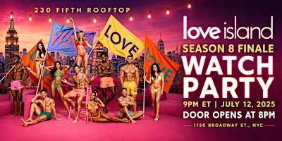 LOVE ISLAND Season 8 Finale: Watch Party @ 230 Fifth Rooftop (EMPIRE ROOM)